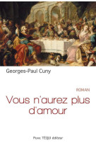 Vous n-aurez plus d-amour - roman