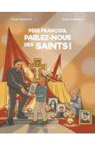 Pere francois, parlez-nous des saints !