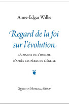 Regard de la foi sur l-evolution - l-origine de l-homme d-apres les peres de l-eglise