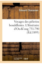 Voyages des pelerins bouddhistes. l-itineraire d-ou-k-ong (751-790)