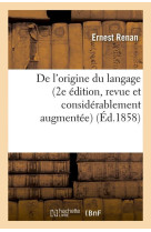 De l-origine du langage (2e edition, revue et considerablement augmentee) (ed.1858)