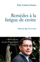 Remèdes à la fatigue de croire