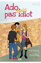 Ado, mais pas idiot