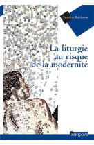 La liturgie au risque de la modernite