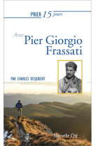 Prier 15 jours avec pier giorgio frassati