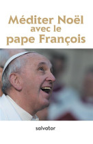 Mediter noel avec le pape francois ed. 2017