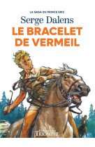 La saga du prince eric - t01 - le bracelet de vermeil