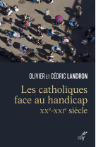 Les catholiques face au handicap - xxe-xxie siecle