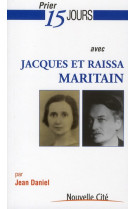 Prier 15 jours avec jacques et raïssa maritain