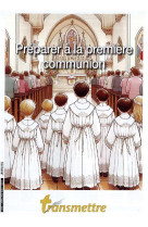 Transmettre n°245 - préparer à la première communion 