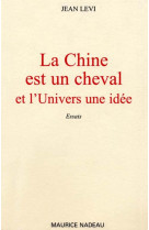 La chine est un cheval - et l-univers, une idee