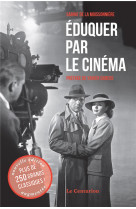 Eduquer par le cinema - tome 1