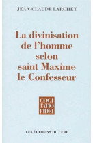 La divinisation de l'homme selon saint maxime le confesseur