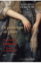 Un printemps de gloire - souvenirs de catherine, marquise de rambouillet