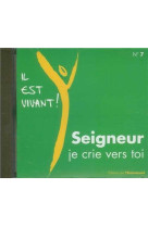 Cd il est vivant ! seigneur, je crie vers toi - cd 7