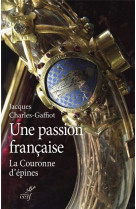 Une passion francaise - la couronne d-epines