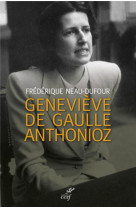 Genevieve de gaulle anthonioz. l-autre de gaulle