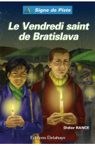 Le vendredi saint de bratislava  (roman jeunesse signe de piste) - signe de piste n 73