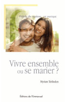 Vivre ensemble ou se marier ?