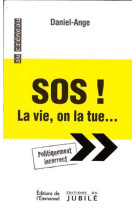 Sos ! la vie, on la tue - politiquement incorrect