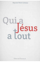 Qui a jesus a tout