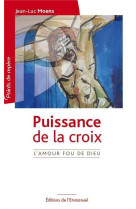 Puissance de la croix - l-amour fou de dieu