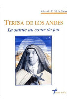 Teresa de los andes - la sainte au coeur de feu