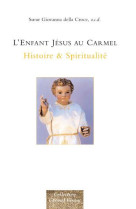 L-enfant jesus au carmel - histoire et spiritualite