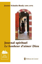 Journal spirituel de jeanne schmitz-rouly - le bonheur d-aimer dieu