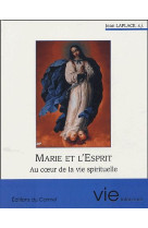 Marie et l-esprit - au coeur de la vie spirituelle