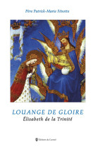 Louange de gloire - elisabeth de la trinite