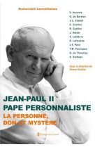 Jean-paul ii, pape personnaliste - la personne, don et mystere