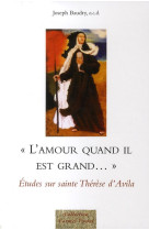 L-amour quand il est grand... - etudes sur sainte therese d-avila