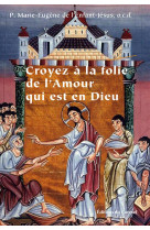 Croyez a la folie de l-amour qui est en dieu