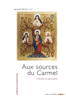 Aux sources du carmel - histoire et spiritualite