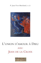 L-union d-amour a dieu avec jean de la croix