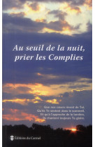 Au seuil de la nuit, prier les complies