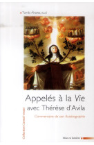 Appeles a la vie avec therese d-avila - commentaire de son autobiographie