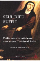 Seul dieu suffit - petite retraite interieure avec sainte therese d-avila