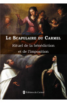 Le scapulaire du carmel : rituel de la benediction et de l'imposition