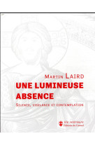 Une lumineuse absence - silence, vigilance et contemplation