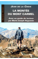 La montee du mont carmel - avec un guide de lecture de marie-joseph huguenin