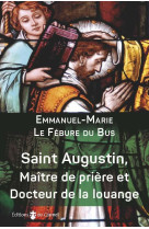 Saint augustin, maitre de priere et docteur de la louange