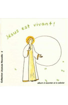 Jesus est vivant !. album a raconter et a colorier