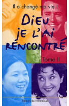 Dieu je l-ai rencontre, il a change ma vie ! tome 2 - recits de conversion