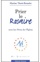 Prier le rosaire - avec les peres de l-eglise