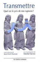 Transmettre - quel est le prix de nos ruptures ? colloque interdisciplinaire, lyon, 22-23 novembre 2