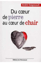 Du coeur de pierre au coeur de chair