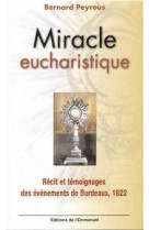 Miracle eucharistique - recit et temoignages des evenements de bordeaux, 1822