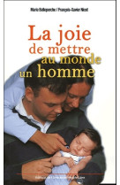 La joie de mettre au monde un homme : meditations de futurs parents